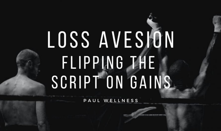 Loss Aversion: Flipping the Script on Gains (Losses, or a Better You?)